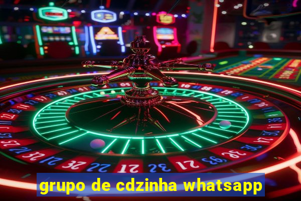 grupo de cdzinha whatsapp